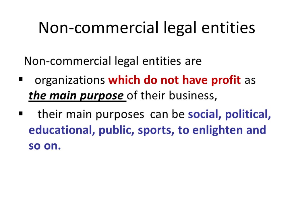 Non-commercial legal entities Non-commercial legal entities are organizations which do not have profit as